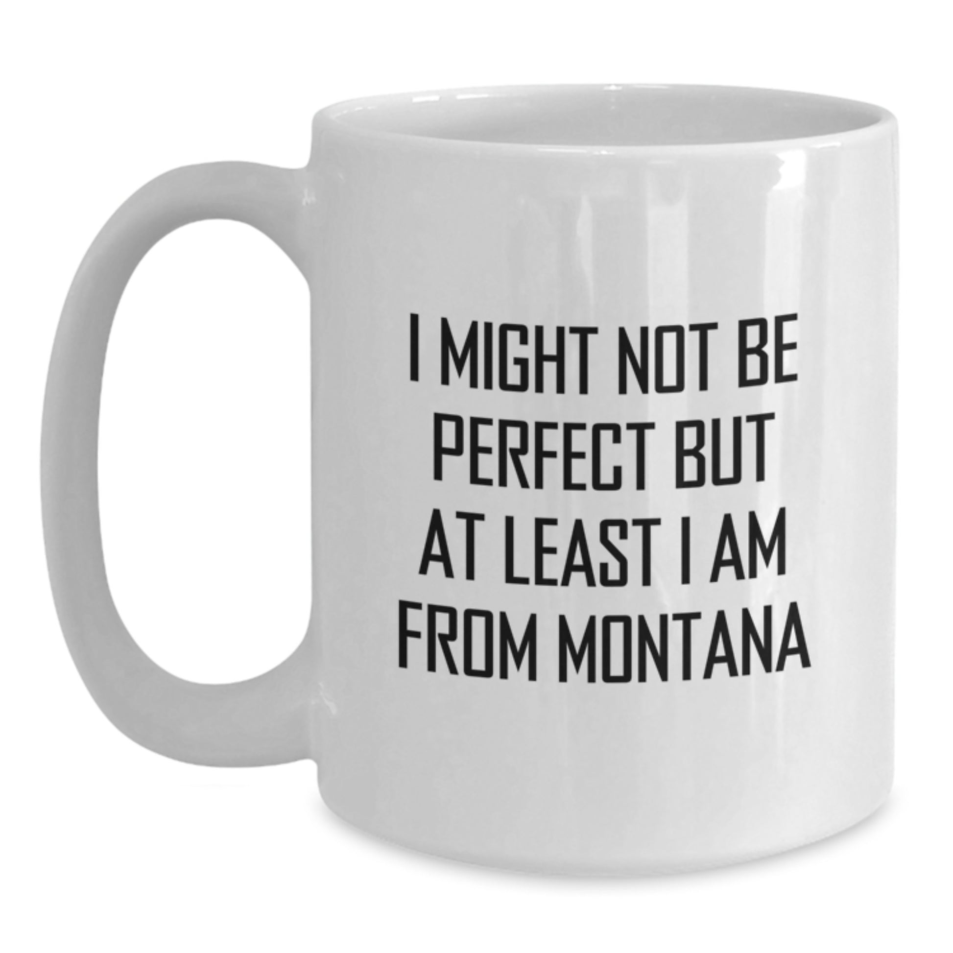 Funny Quote Montana White Coffee Mug Gifts from Friends for Graduation - Main