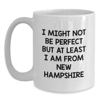 Load image into Gallery viewer, New Hampshire Christmas Unique Gift Ideas Funny White Coffee Mugs from Friends, Gifts for New Hampshire Lovers, White Coffee Mug with I Might Not Be Perfect But At Least I Am From New Hampshire Quote - Main
