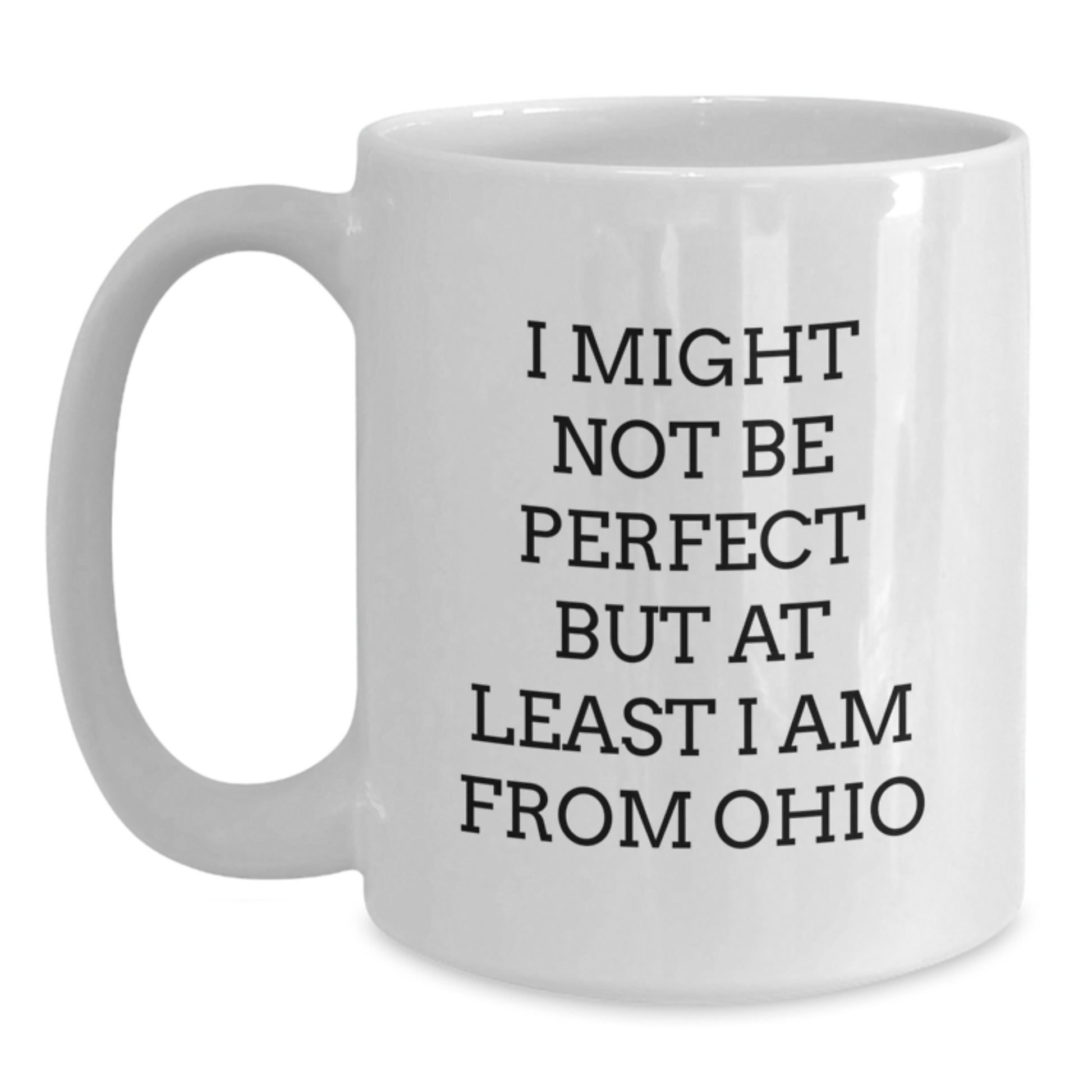 Funny Ohio Gifts for Friends from Ohio, Unique White Coffee Mug for Graduation, I Might Not Be Perfect But At Least I Am From Ohio, Gifts from Ohio, Gifts for Ohio Friends - Main