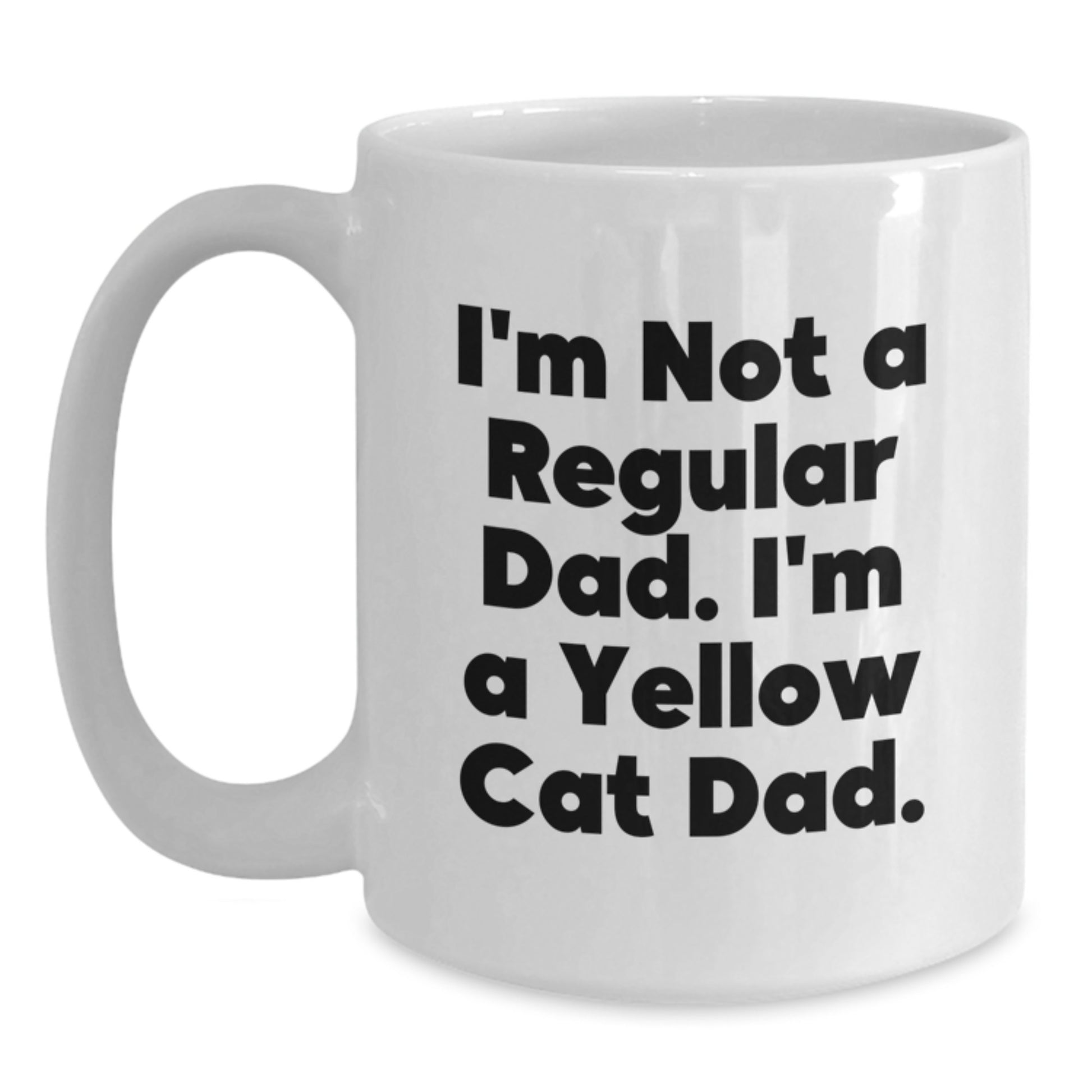 Yellow Cat Dad Gifts for Him Funny Dad Quote White Coffee Mug, 11oz or 15oz Capacity, Perfect for Graduation Unique Gifts from Men to Family - Main