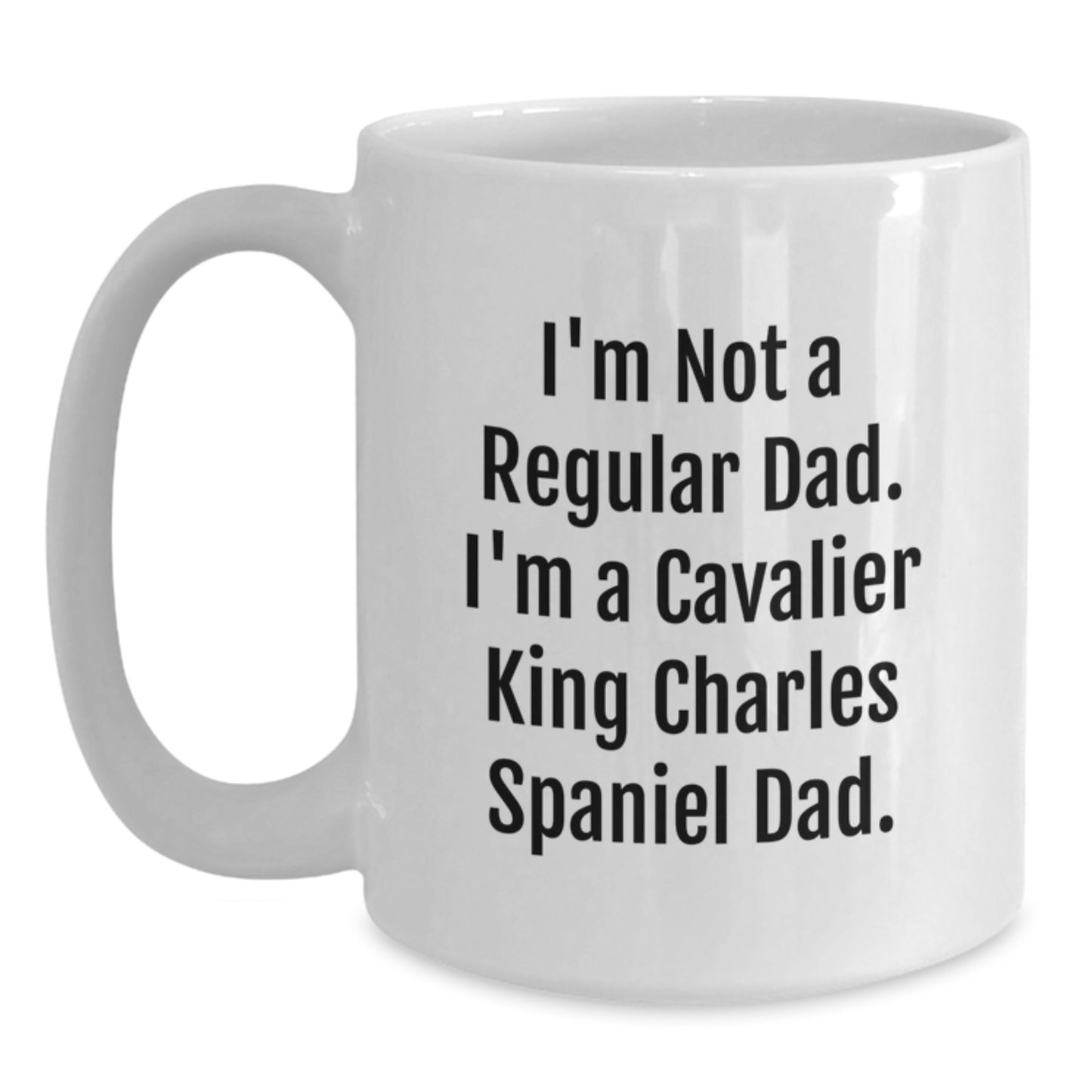 Funny Cavalier King Charles Spaniel Dog Dad Gifts for Men - I'm Not A Regular Dad, White Coffee Mug for Graduation Unique Gifts from Men Friends Family - Main