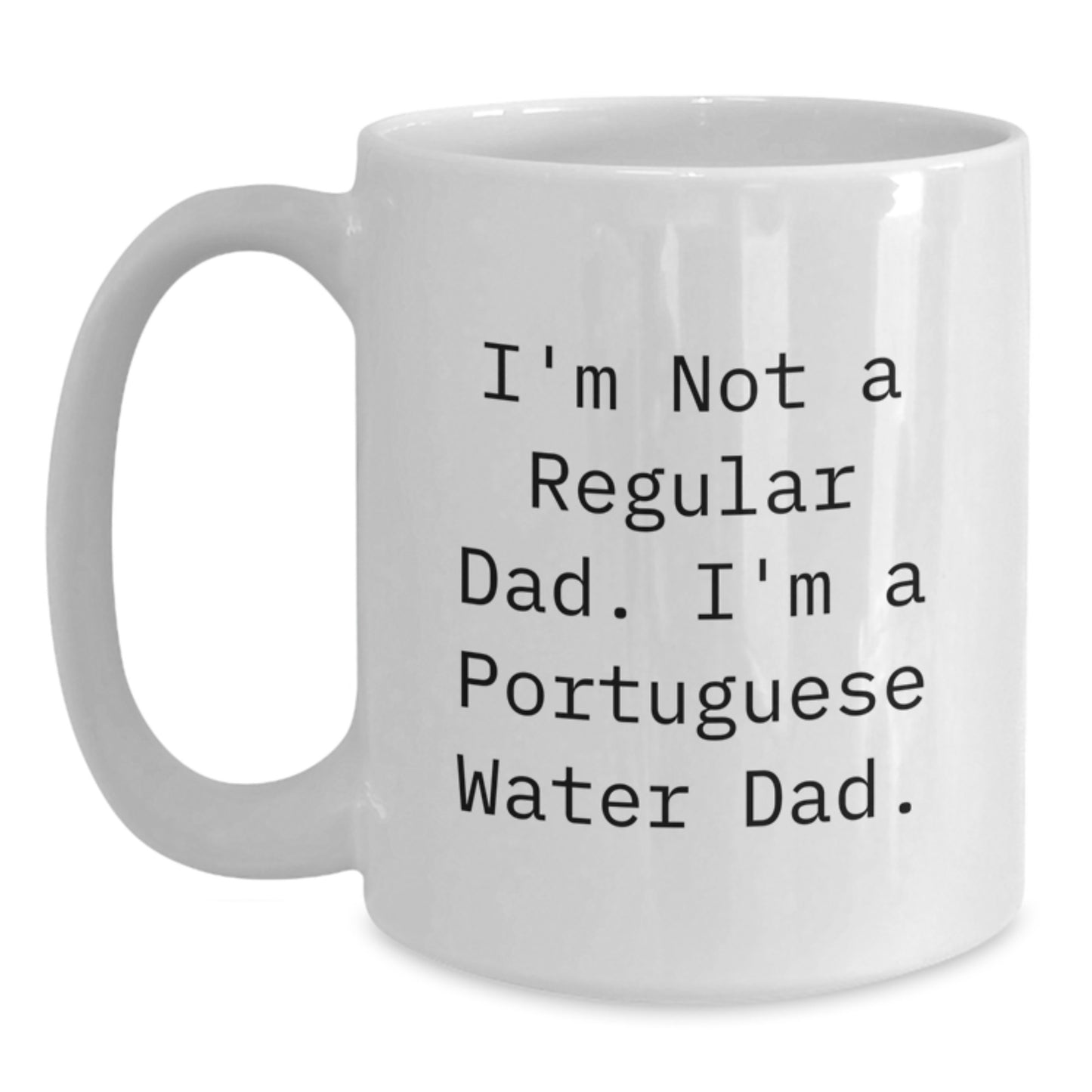 Portuguese Water Dog Lover Gifts from Dad for Graduation Unique White Coffee Mugs, Funny Quote 'I'm Not A Regular Dad. I'm A Portuguese Water Dad.' - Main