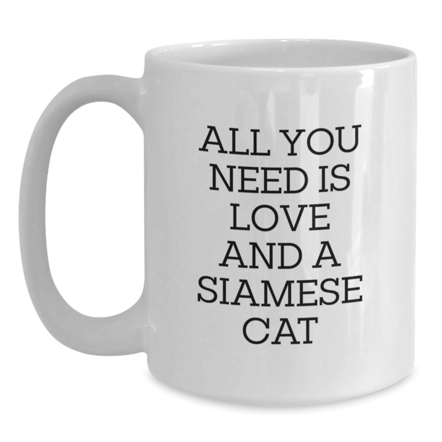 Siamese Cat Lover Gifts from Family for Friends, White Coffee Mug with Funny 'All You Need Is Love And A Siamese Cat' Quote for Graduation Unique Gifts - Main