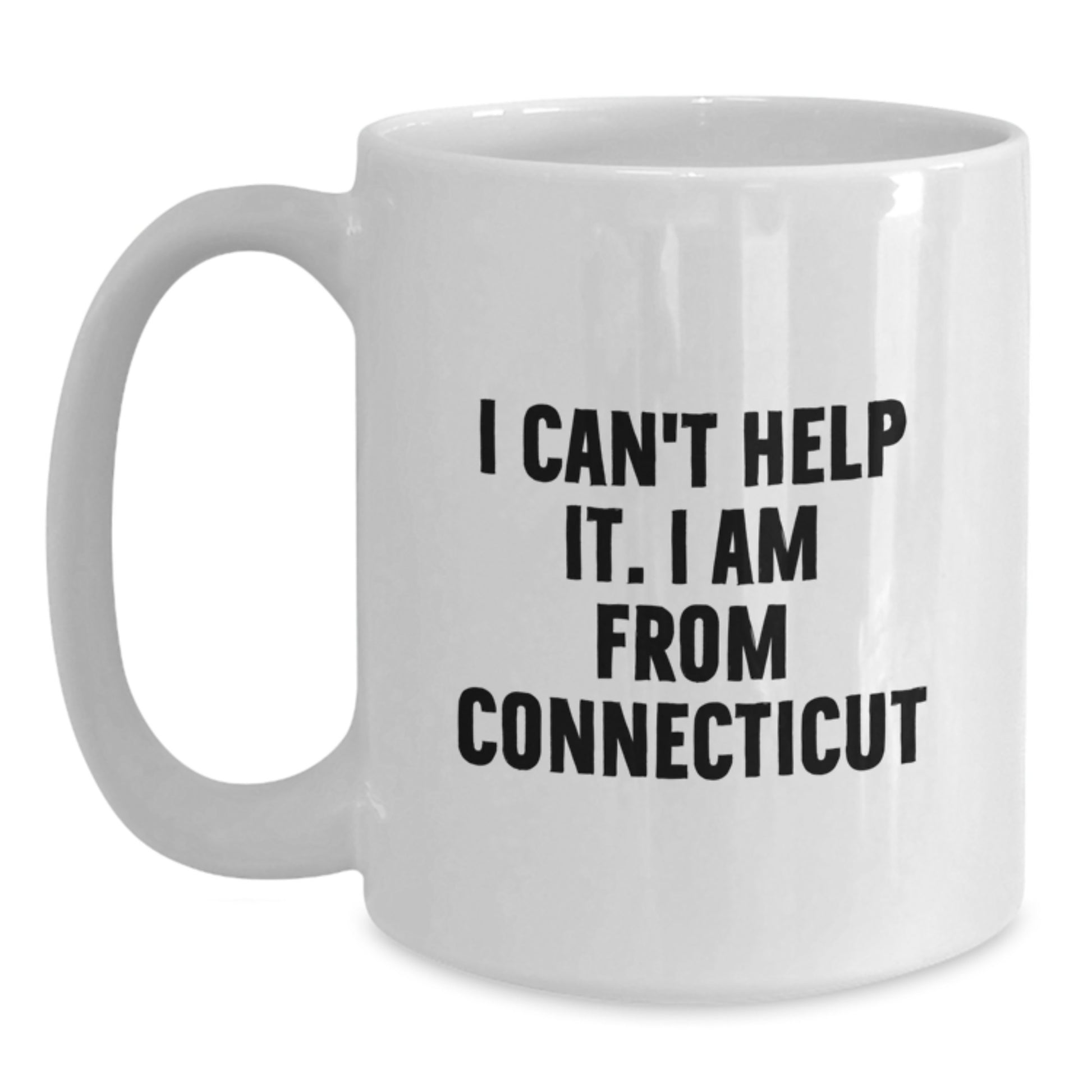 Connecticut Enthusiast Gifts from Friends, Family or Coworkers - White Coffee Mug with I Can't Help It. I Am From Connecticut - Graduation Unique Gifts - Main