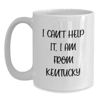 Load image into Gallery viewer, Funny Kentucky Gifts from Friends, Kentucky White Coffee Mug - I Cant Help It I Am From Kentucky, Perfect for Valentine's Unique - Main
