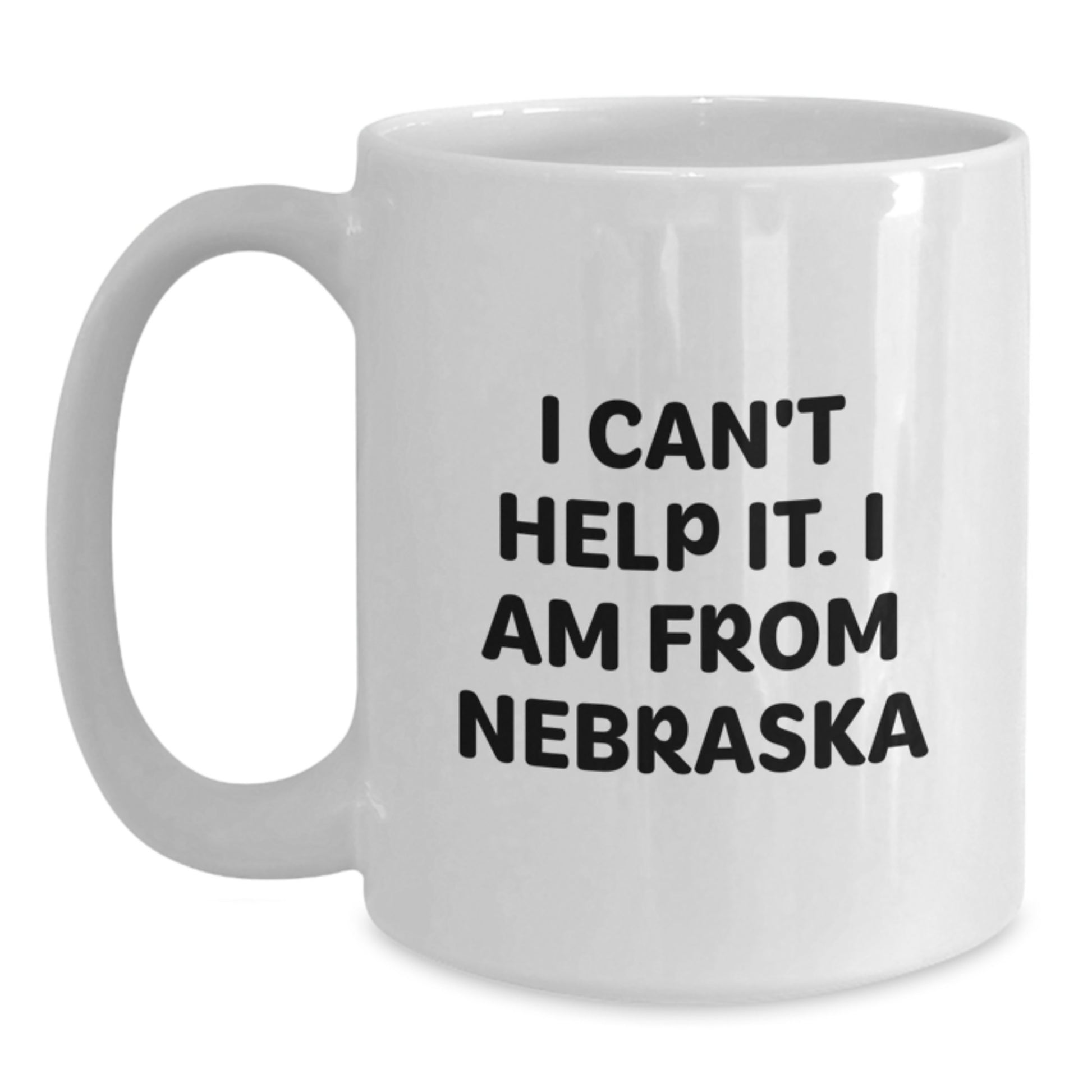 Funny Nebraska White Coffee Mug - Gifts from Friends for Men Women - White Coffee Mug with 'I Can't Help It. I Am From Nebraska' Quote - Graduation Unique Gifts - Main