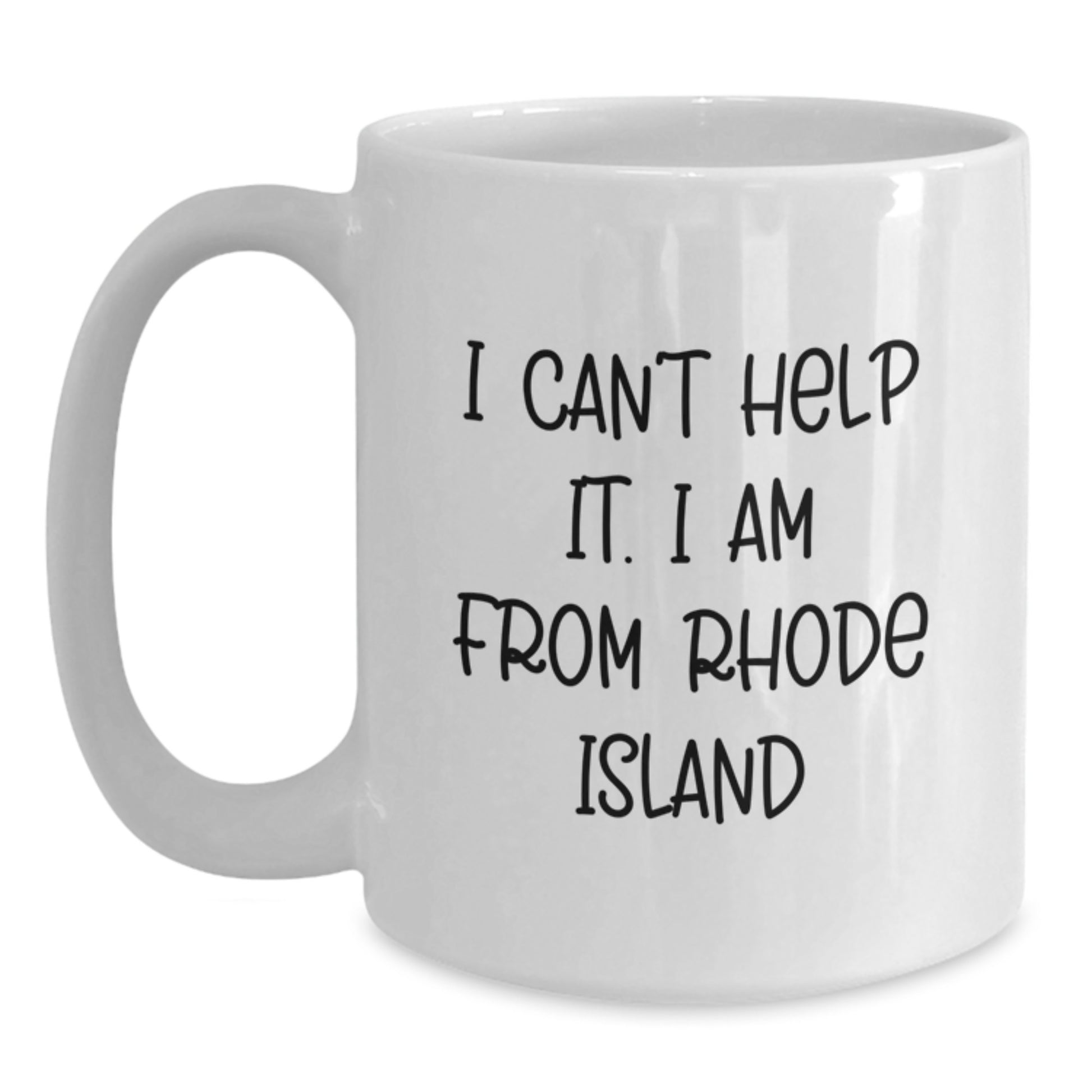 Funny Rhode Island Gifts from Friends and Family, I Can't Help It. I Am From Rhode Island, White Coffee Mug for Valentine's - Main