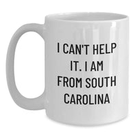 Load image into Gallery viewer, Funny South Carolina Gifts for Friends, Unique White Coffee Mug I Can't Help It I Am From South Carolina Valentine's Unique Gifts - Main

