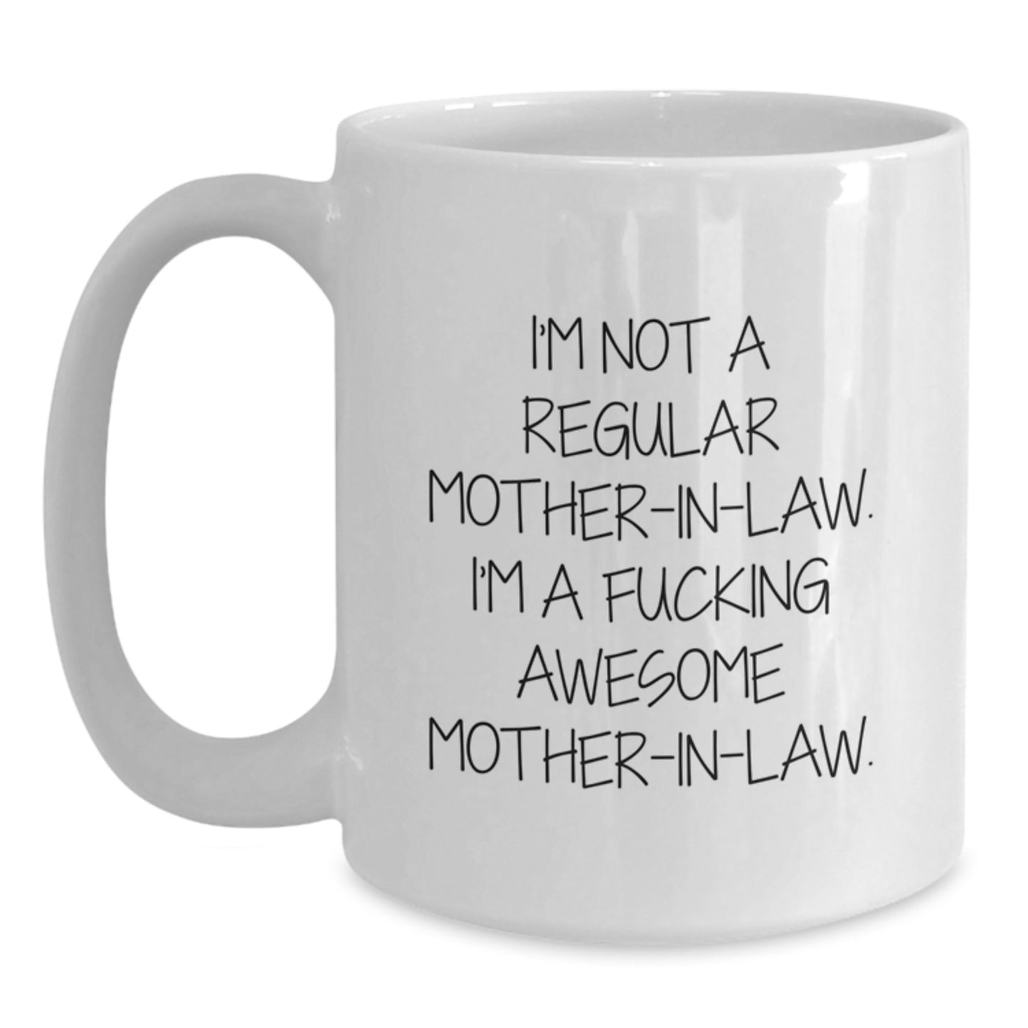 Funny Mom-in-law Gifts for Her from Family, White Coffee Mug, I'm Not A Regular Mom-in-law. I'm A F--king Awesome Mom-in-law. - Main