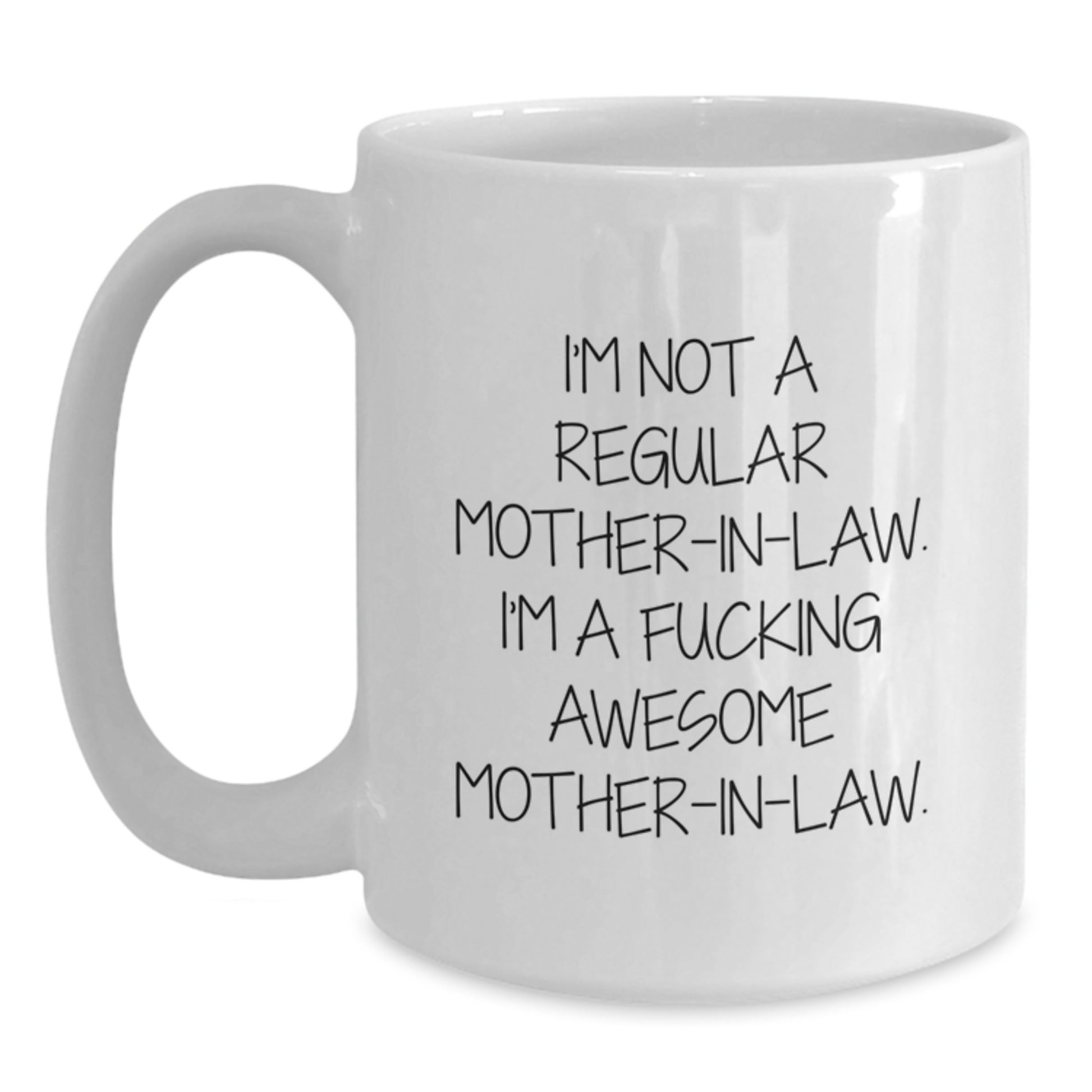 Funny Mom-in-law Gifts for Her from Family, White Coffee Mug, I'm Not A Regular Mom-in-law. I'm A F--king Awesome Mom-in-law. - Main