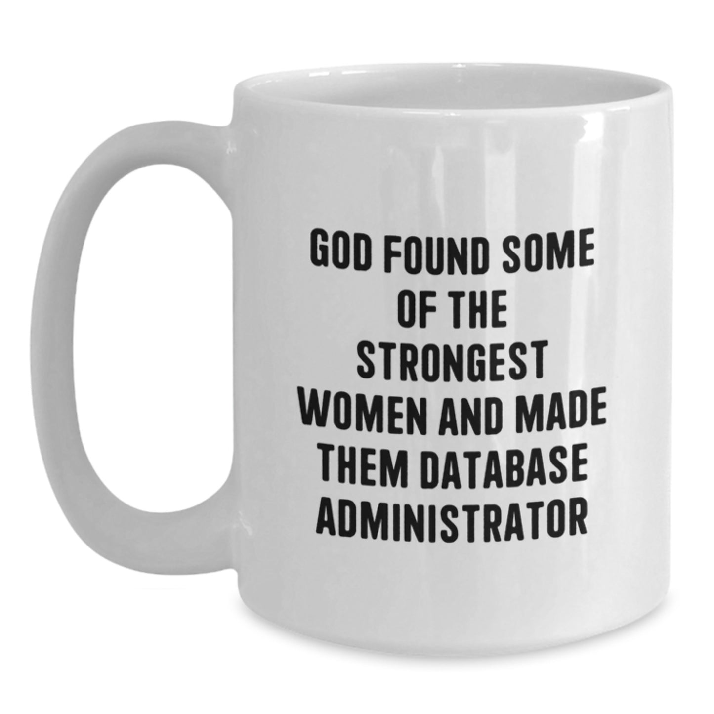 Funny Gifts from Men for Database Administrator Women, White Coffee Mug, Perfect Graduation Unique Gifts Idea - Main