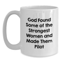 Load image into Gallery viewer, Pilot Gifts from Men, Funny White Coffee Mug for Women, Valentine's Unique Gifts, Inspirational Quotes, God Found Some Of The Strongest Women And Made Them Pilot - Main
