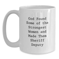 Load image into Gallery viewer, Funny Sheriff Deputy Gifts for Women, White Coffee Mug with Inspirational Quote, Gifts from Friends and Family - Main

