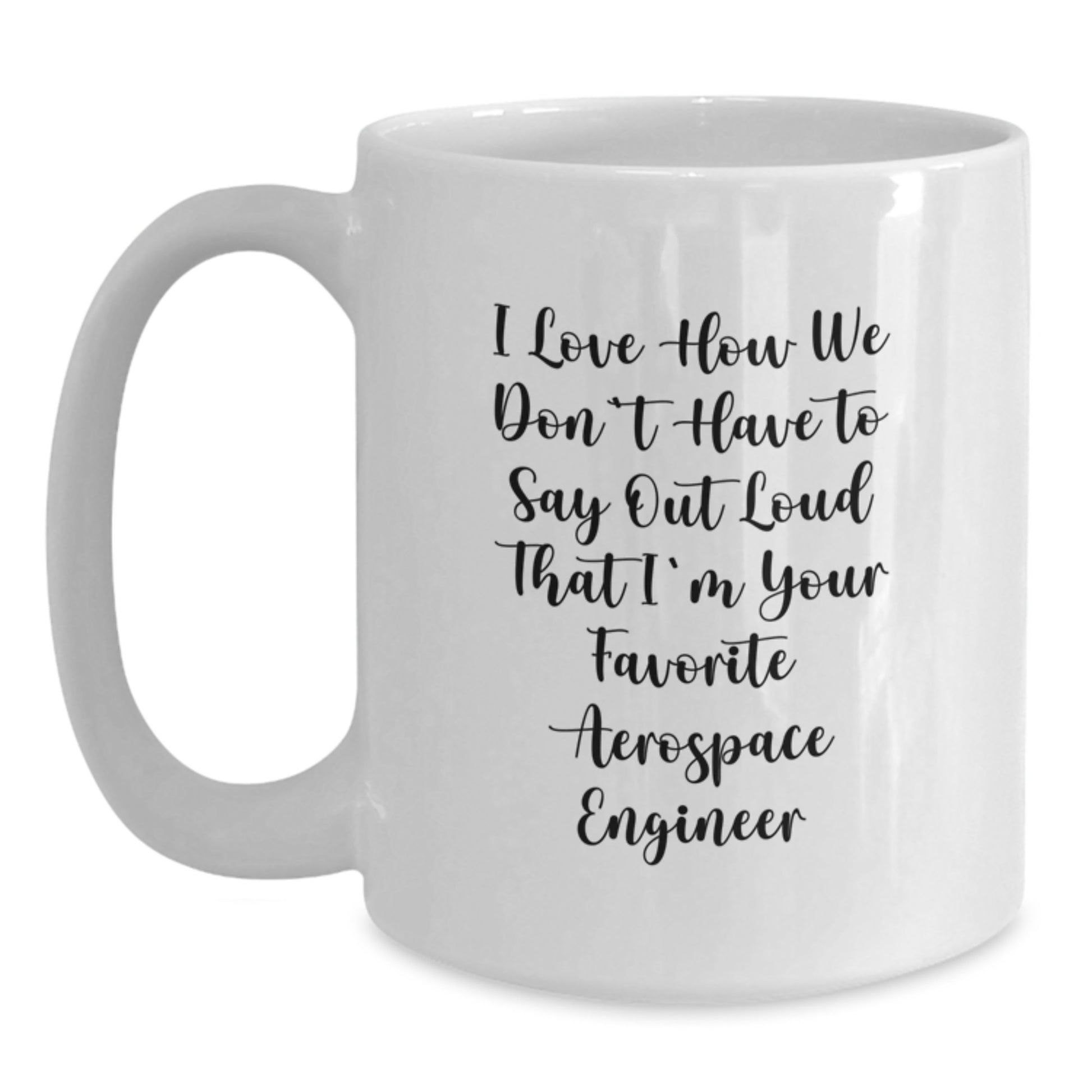 Funny Gift for Aerospace Engineer - I Love the Secret Title Mug, White Ceramic Coffee Mug with 11oz or 15oz Capacity, Birthday Unique Gift from Friends, Family or Colleagues - Main