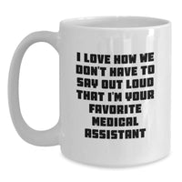 Load image into Gallery viewer, Funny Medical Assistant Gifts from Friends - I Love How We Don&#39;t Have To Say Out Loud That I&#39;m Your Favorite Medical Assistant - Christmas Unique Gifts for Medical Assistants - Main
