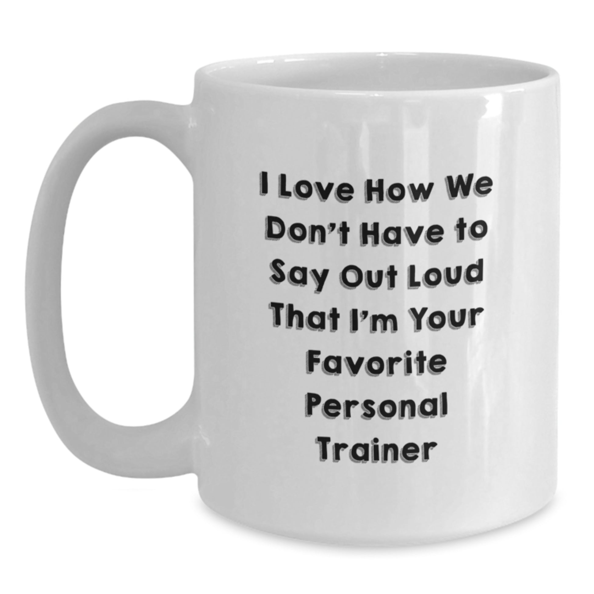 Funny Personal Trainer Gifts for Men, I Love How We Don't Have To Say Out Loud That I'm Your Favorite Gifts from Friends, Gifts for Personal Trainer Birthday Unique Gifts - Main