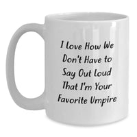 Load image into Gallery viewer, Umpire Gifts from Friends for Graduation, Funny Quote White Coffee Mug, 11oz or 15oz, Ceramic, Microwave and Dishwasher Safe - Main
