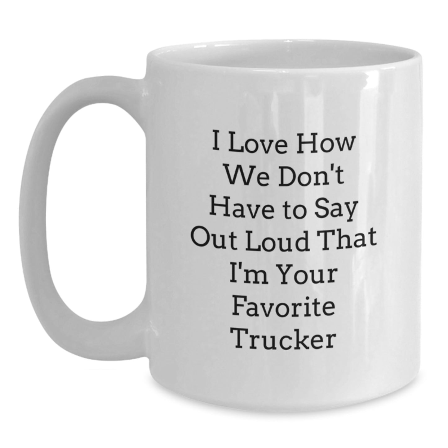Funny Trucker Gifts from Friends for Favorite Trucker on Graduation Day White Coffee Mug - Main