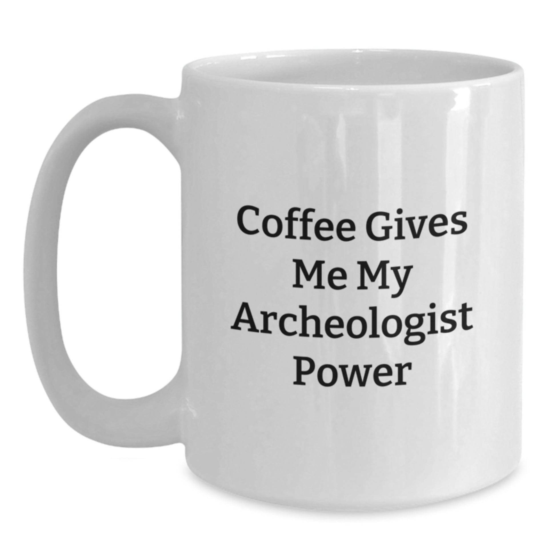 Funny Archeologist Gifts for Graduation - 'Coffee Gives Me My Archeologist Power' White Coffee Mug for Archeologist Men, Women, Friends, Coworkers, Family - Main