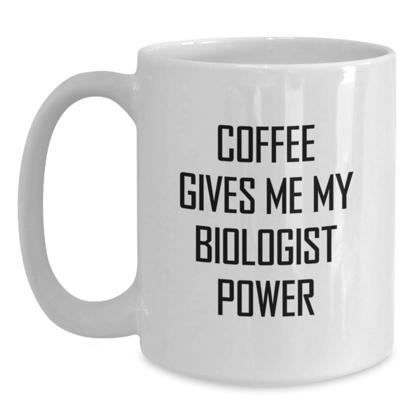 Funny Biologist White Coffee Mug - Gifts from Family to Graduating Biologist Friends - Main