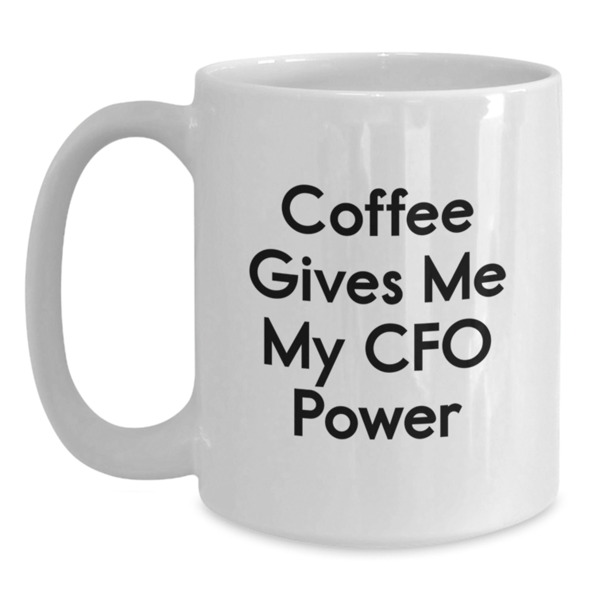 Funny CFO Gifts for Graduation - Coffee Gives Me My Power White Coffee Mug, Perfect CFO Office Humor, White 15oz Ceramic Mug - Main