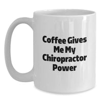 Load image into Gallery viewer, Funny Chiropractor Valentine's Gifts from Friends to Chiropractor White Coffee Mug with Coffee Gives Me My Chiropractor Power Quote - Main
