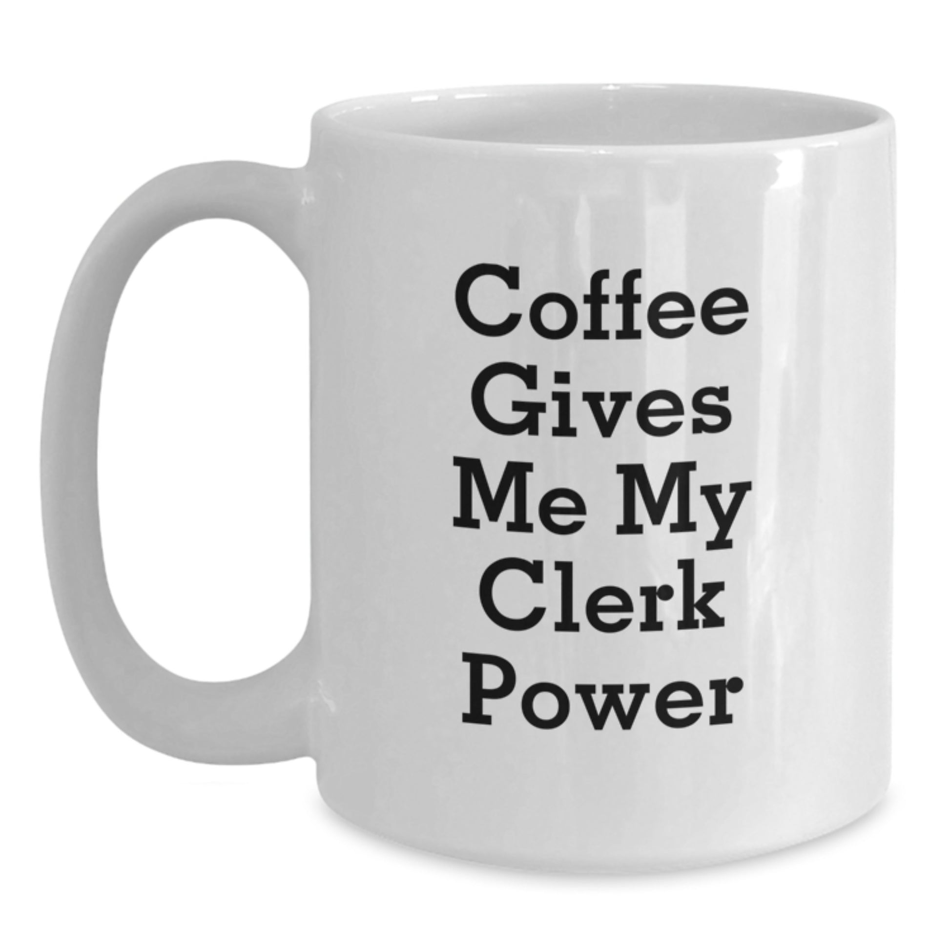 Funny Clerk Gifts from Friends and Family, White Coffee Mug, Christmas Unique Gifts for Clerk, Coffee Gives Me My Clerk Power, Gifts for Clerk, Men, Women, Friends, Coworkers, Family - Main