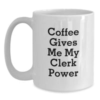 Load image into Gallery viewer, Funny Clerk Gifts from Friends and Family, White Coffee Mug, Christmas Unique Gifts for Clerk, Coffee Gives Me My Clerk Power, Gifts for Clerk, Men, Women, Friends, Coworkers, Family - Main
