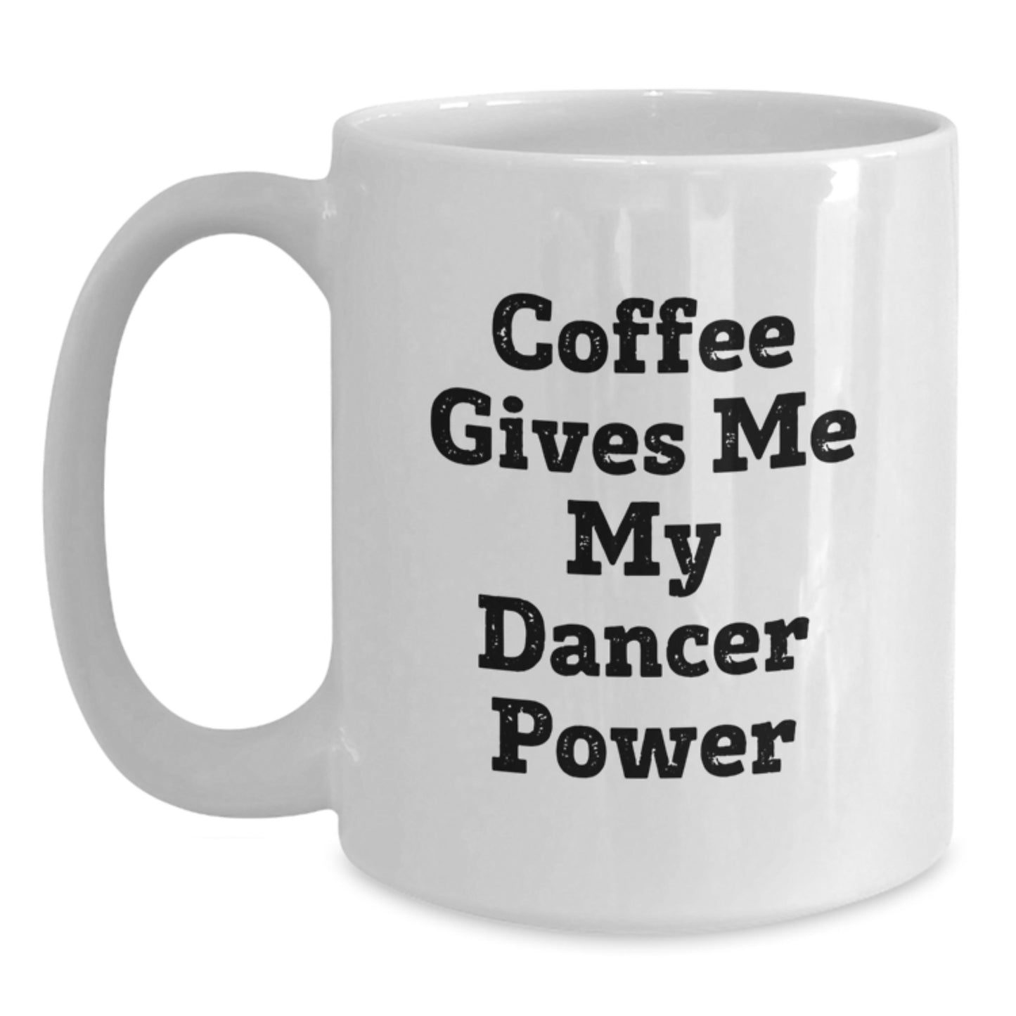 Funny Dancer Gifts from Family Friends for Dancer Graduation Unique White Coffee Mug Coffee Gives Me My Dancer Power - Main