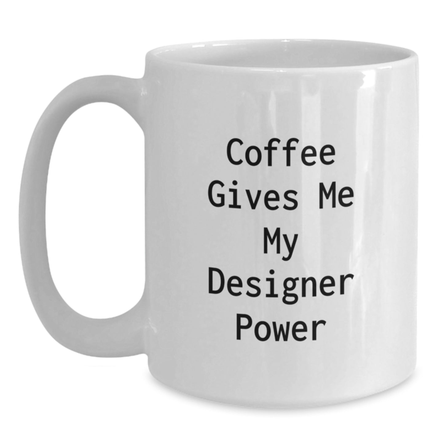 Funny Designer Quotes Gifts for Men from Family - Unique White Coffee Mug - Main