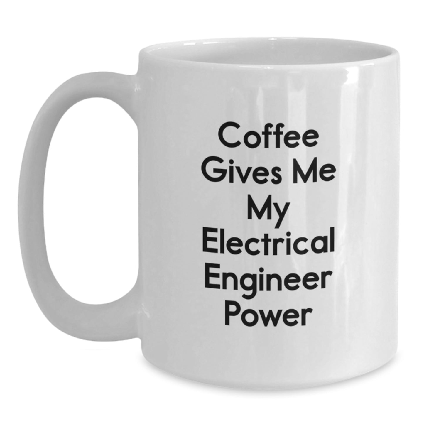 Funny Electrical Engineer Gifts, Electrical Engineer White Coffee Mug, for Graduation, 'Coffee Gives Me My Electrical Engineer Power' Quote, Gifts from Friends, for Electrical Engineers - Main