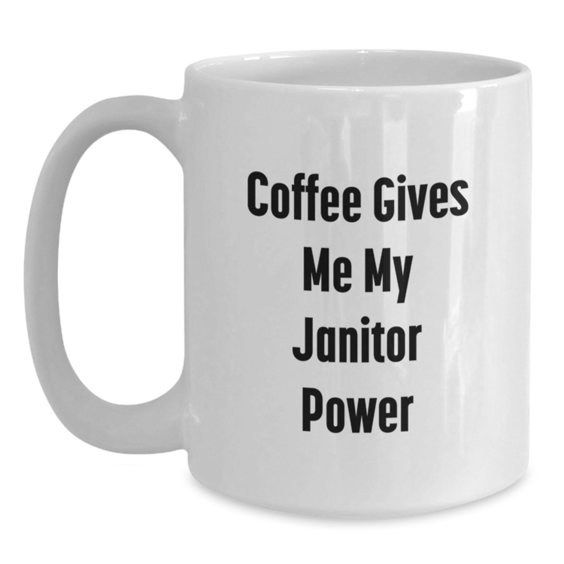 Funny Janitor Gifts, White Coffee Mug, 'Coffee Gives Me My Janitor Power', Unique Graduation Gifts from Friends, Family, Men, Women - Main