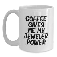 Load image into Gallery viewer, Funny Jeweler Gifts for Birthday, 'Coffee Gives Me My Jeweler Power' White Coffee Mug from Friends for Jeweler - Main
