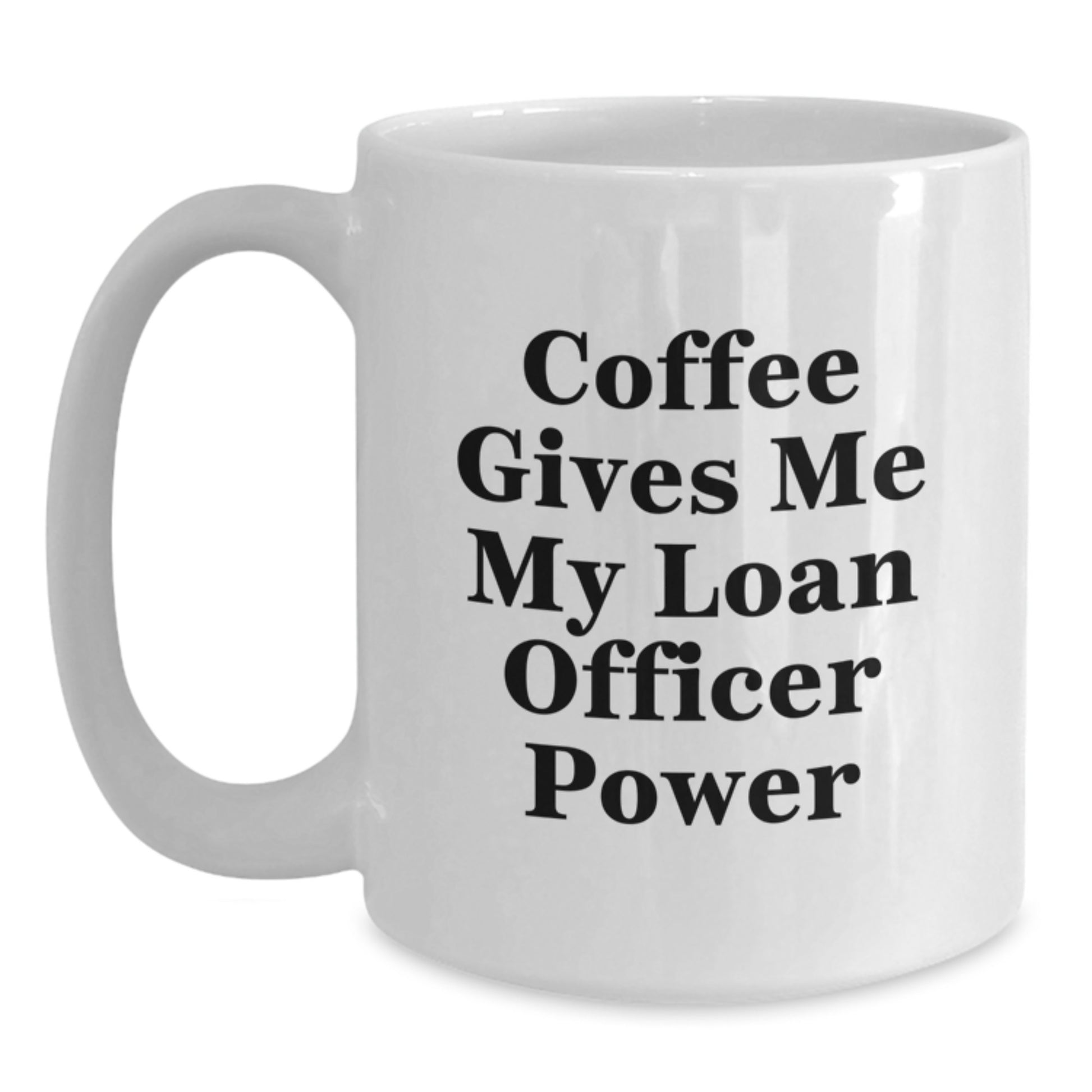 Funny Loan Officer Gifts from Family, White Coffee Mugs for Loan Officer, Graduation Unique Gifts, Coffee Gives Me My Loan Officer Power - Main
