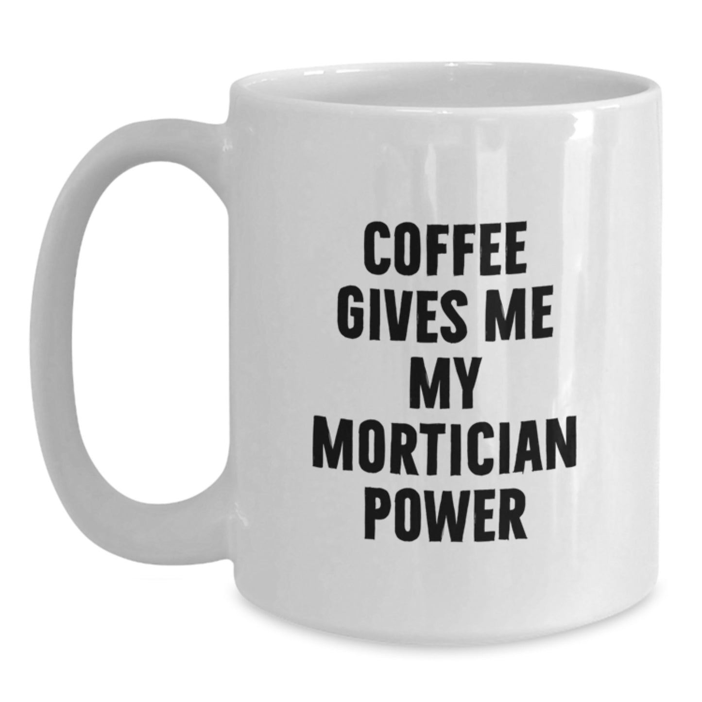 Funny Mortician Gifts from Men to Mortician Friends - Coffee Mug for Mortician Power - Main
