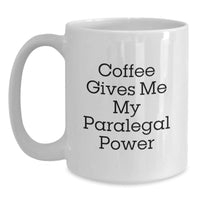 Load image into Gallery viewer, Funny Paralegal White Coffee Mug Gifts from Men for Birthday, 'Coffee Gives Me My Paralegal Power' Quote, Unique Paralegal Gifts for Her, Him, Friends, Coworkers, Family - Main
