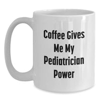 Load image into Gallery viewer, Funny Pediatrician Gifts from Men for Women Friends Coworkers Family - Coffee Gives Me My Pediatrician Power White Coffee Mug for Valentine's Unique Gifts - Main
