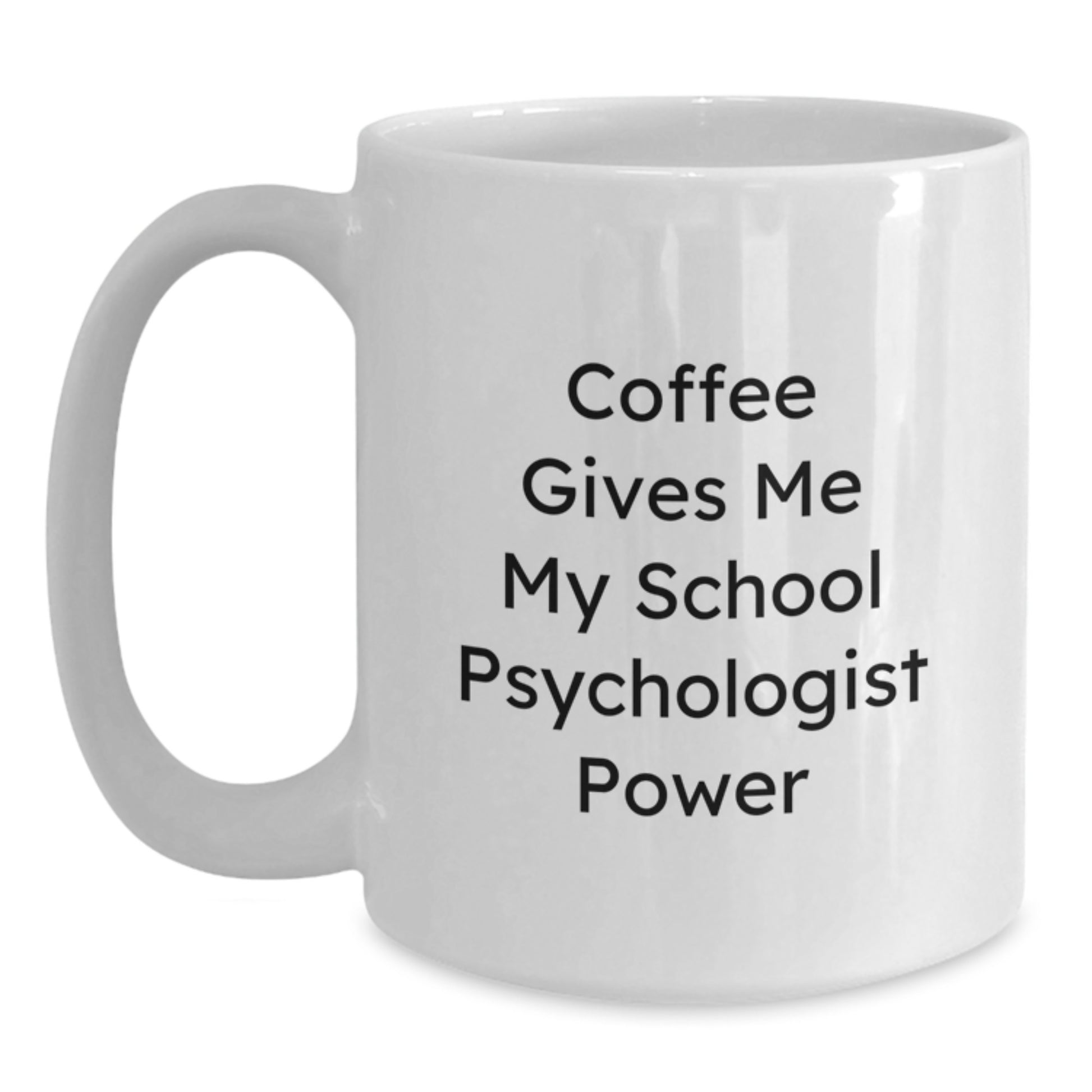Funny School Psychologist Gifts from Men, Women, Friends, Coworkers, Family - Coffee Gives Me My School Psychologist Power White Coffee Mug for Christmas Unique Gifts - Main