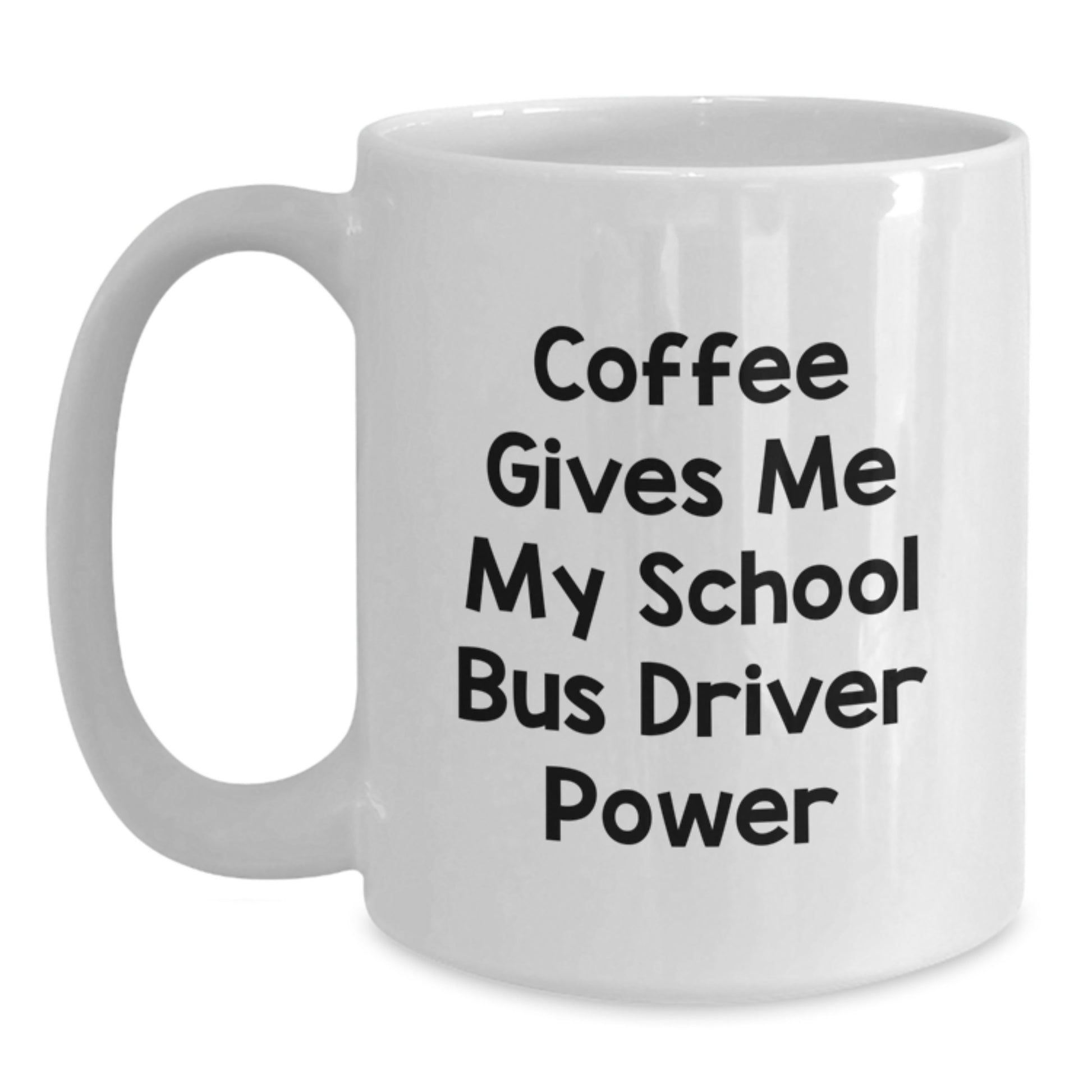 Funny School Bus Driver Gifts for Men, White Coffee Mug, 'Coffee Gives Me My School Bus Driver Power', Unique Christmas Unique Gifts from Family to School Bus Driver - Main