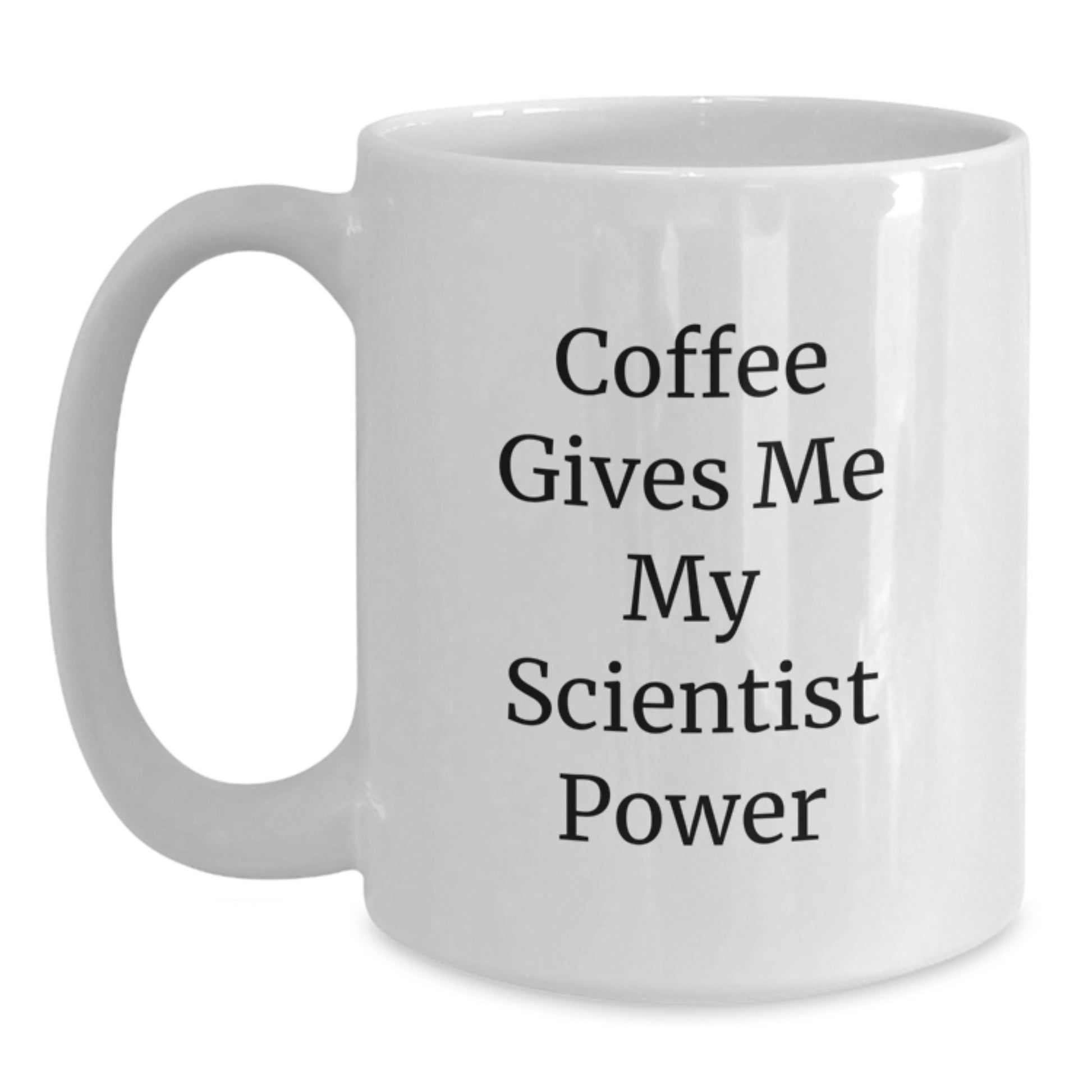 Funny Scientist White Coffee Mug, Gifts from Friends for Scientist Men, Coffee Gives Me My Scientist Power - Main