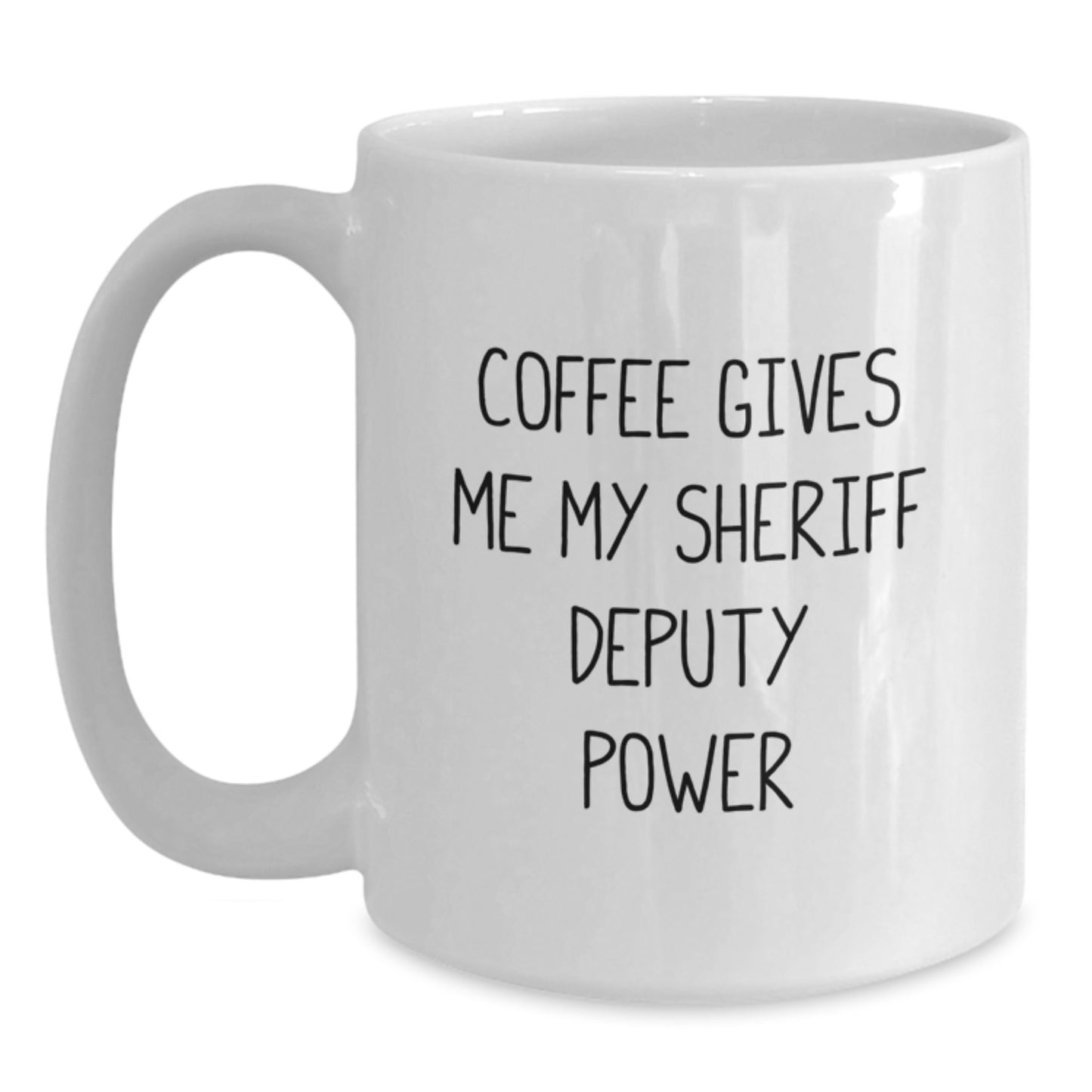 Funny Sheriff Deputy Coffee Mug Gifts for Men, Unique Graduation Presents from Family, Friends, and Coworkers with Coffee Gives Me My Sheriff Deputy Power - Main