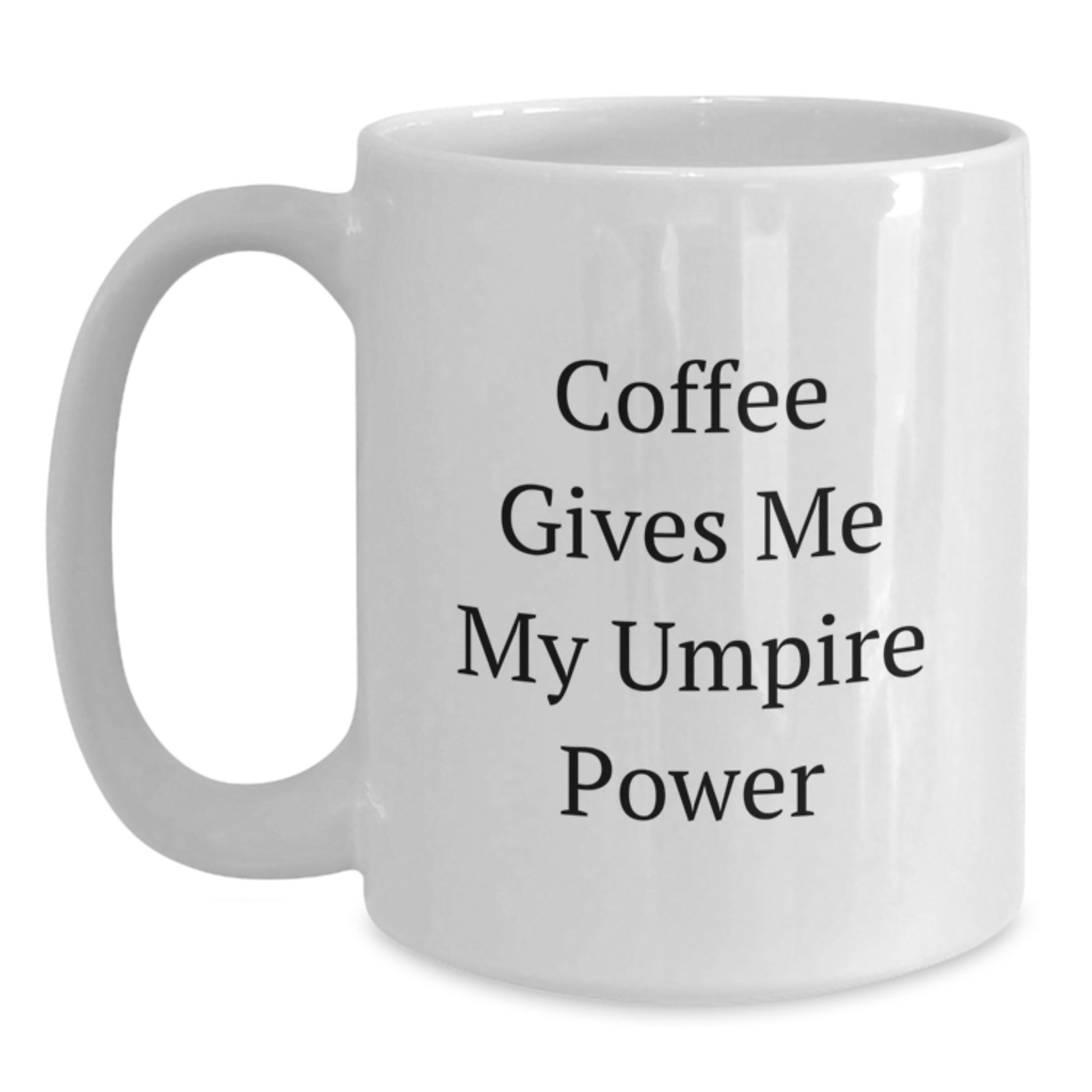 Funny Umpire Gifts for Him, Coffee Gives Me Power White Ceramic Mug, Graduation Unique Present for Men, Friends, and Family - Main