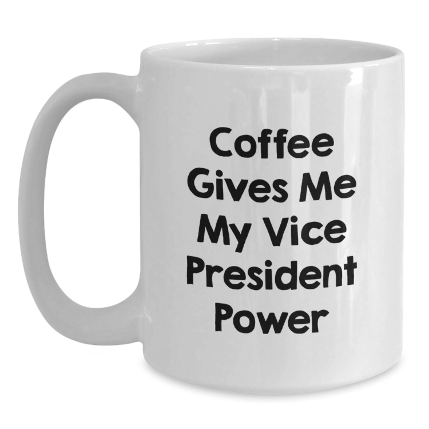 Funny Vice President Quotes White Coffee Mug Gifts from Friends for Vice President Graduation Unique Gifts - Main