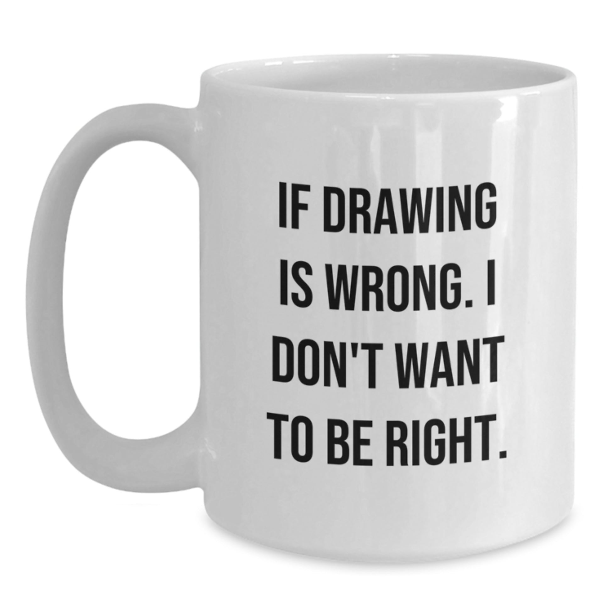Funny Drawing Quotes Gifts for Drawing Lovers from Family, Friends, or Coworkers - White Coffee Mug for Graduation Unique Gifts - Main