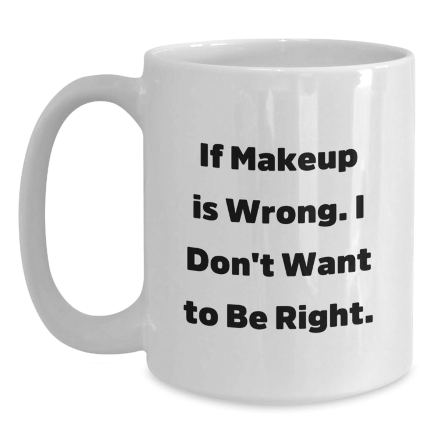 Funny Makeup Quotes White Coffee Mug Gifts for Makeup Lovers from Friends and Family at Graduation - Main