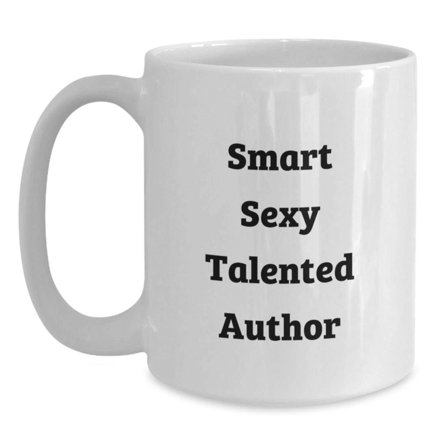 Smart Sexy Talented Author Inspirational White Coffee Mug, Funny Quote Gifts from Friends for Author, Valentine's Unique Gifts - Main