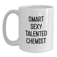 Load image into Gallery viewer, Funny Chemist Gifts from Friends, Chemist White Coffee Mug with 'Smart Sexy Talented Chemist' Quote for Christmas, 11oz or 15oz Ceramic - Main

