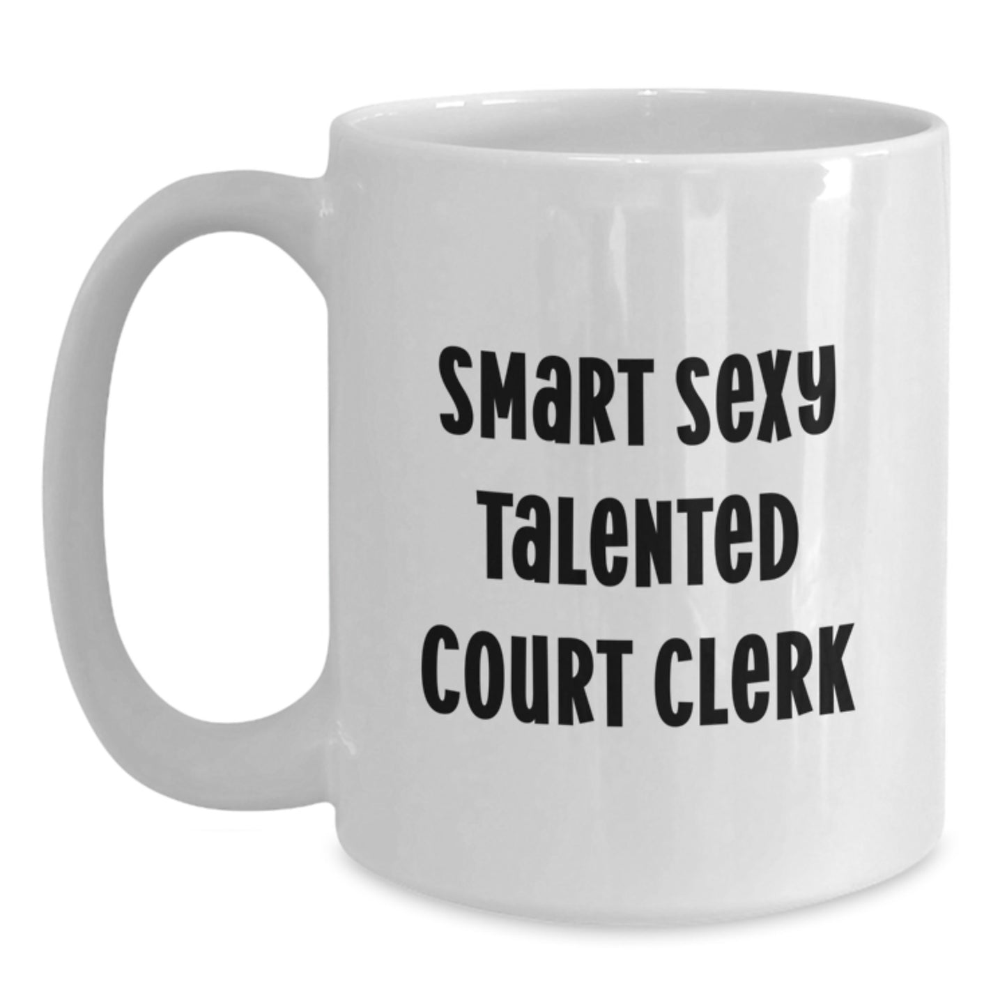 Funny Court Clerk Gifts, Unique White Coffee Mugs for Smart Sexy Talented Court Clerks, Gifts from Friends, Family, Coworkers for Court Clerk Graduation Unique Gifts - Main