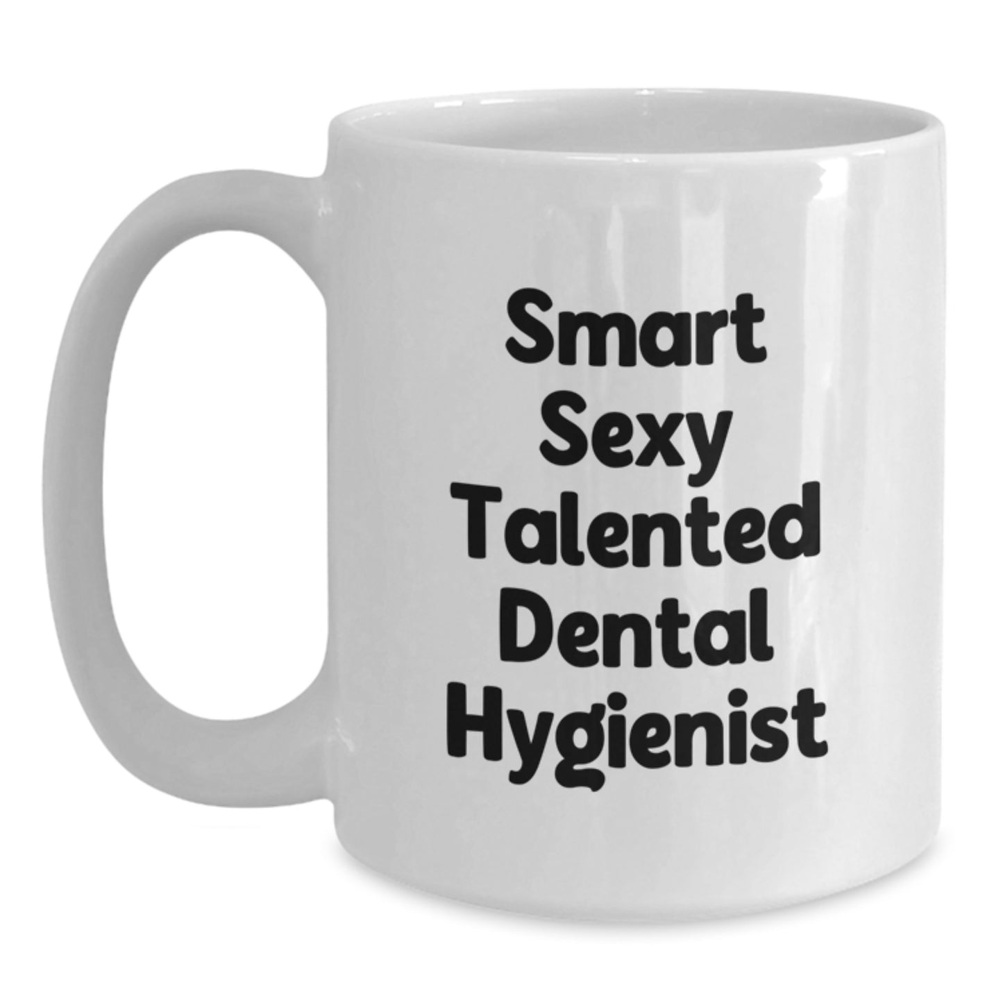 Funny Quotes for Smart Sexy Talented Dental Hygienist Graduation Unique Gifts from Friends, White Coffee Mug for Dental Hygienist Men Women Coworkers Family - Main