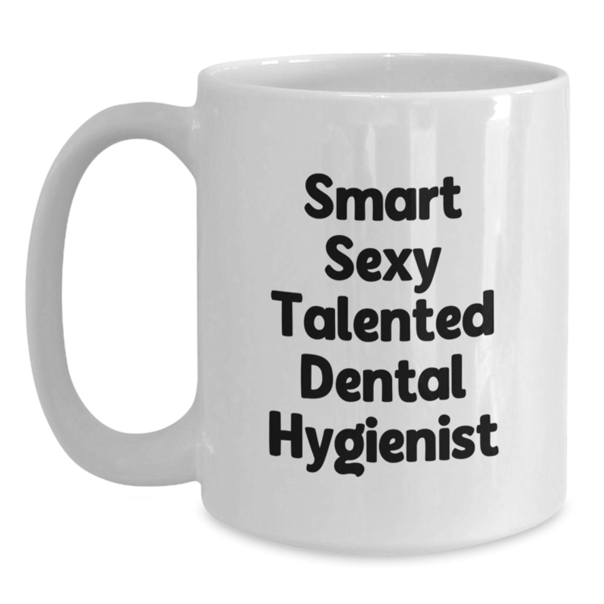 Funny Quotes for Smart Sexy Talented Dental Hygienist Graduation Unique Gifts from Friends, White Coffee Mug for Dental Hygienist Men Women Coworkers Family - Main
